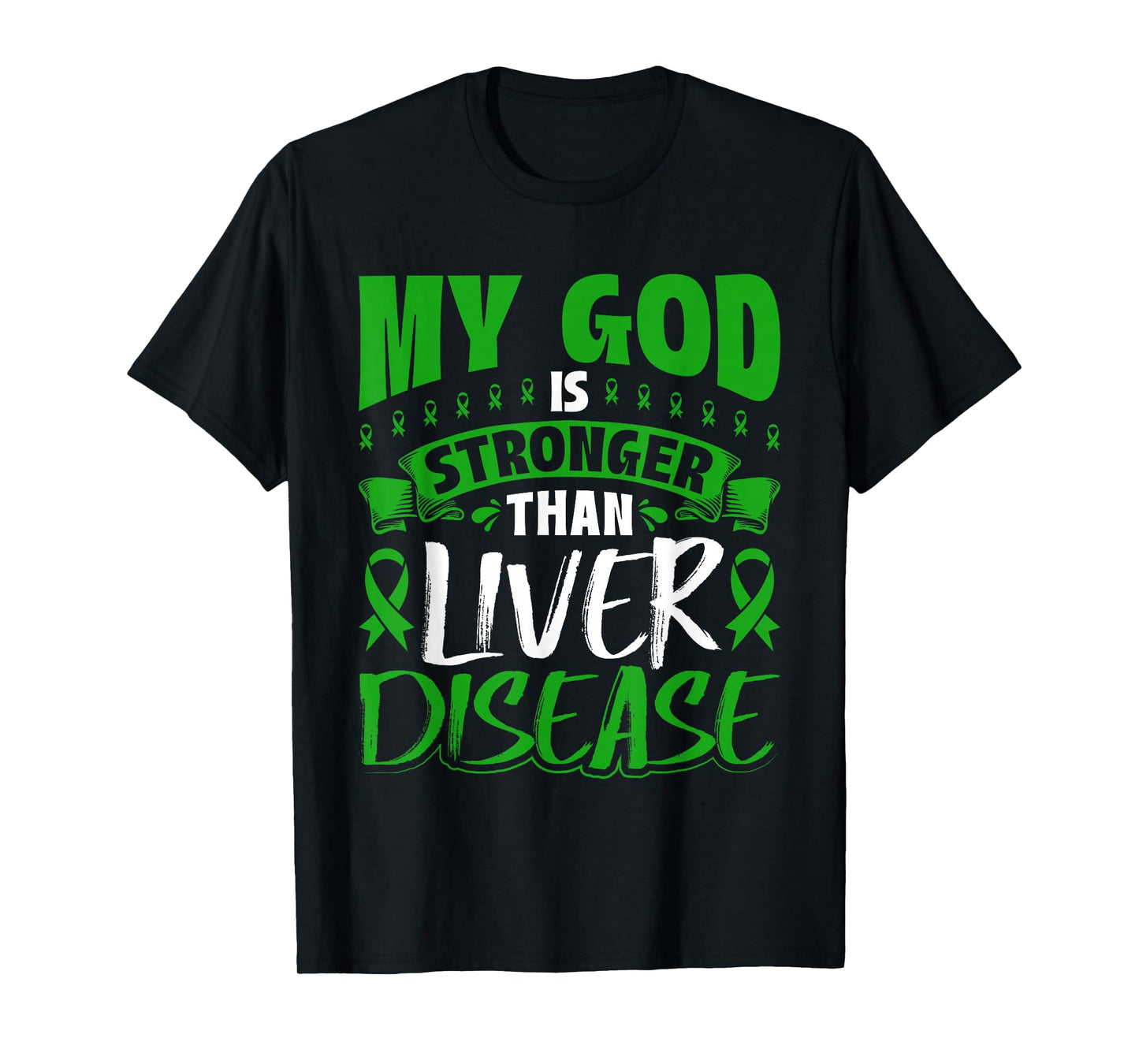 My God Is Stronger Than Liver Disease Awareness T-Shirt