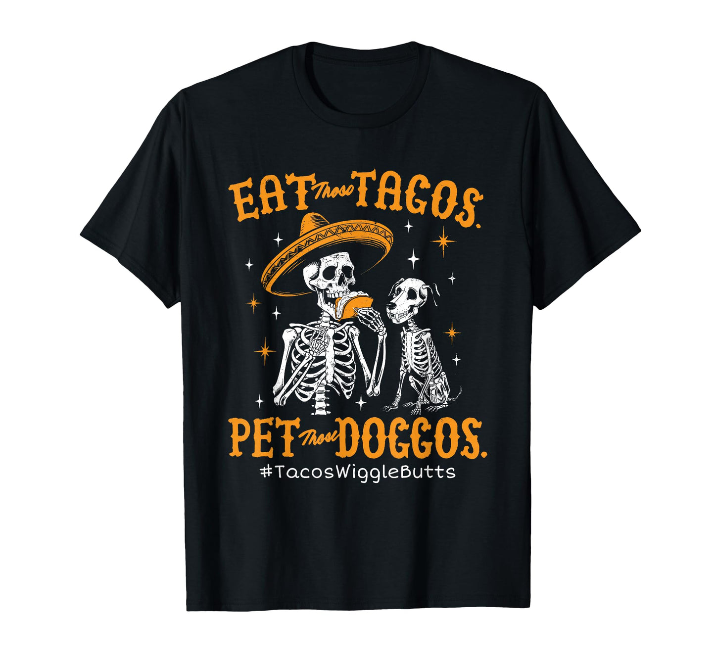 Eat Those Tacos Pet Those Doggos Funny Awesome T-Shirt