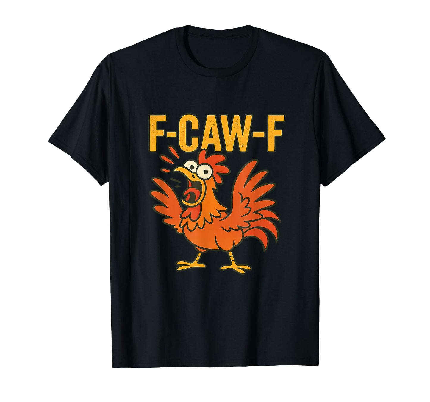 F-CAW-F Funny Chicken Design for Animal Lovers and Humor T-Shirt