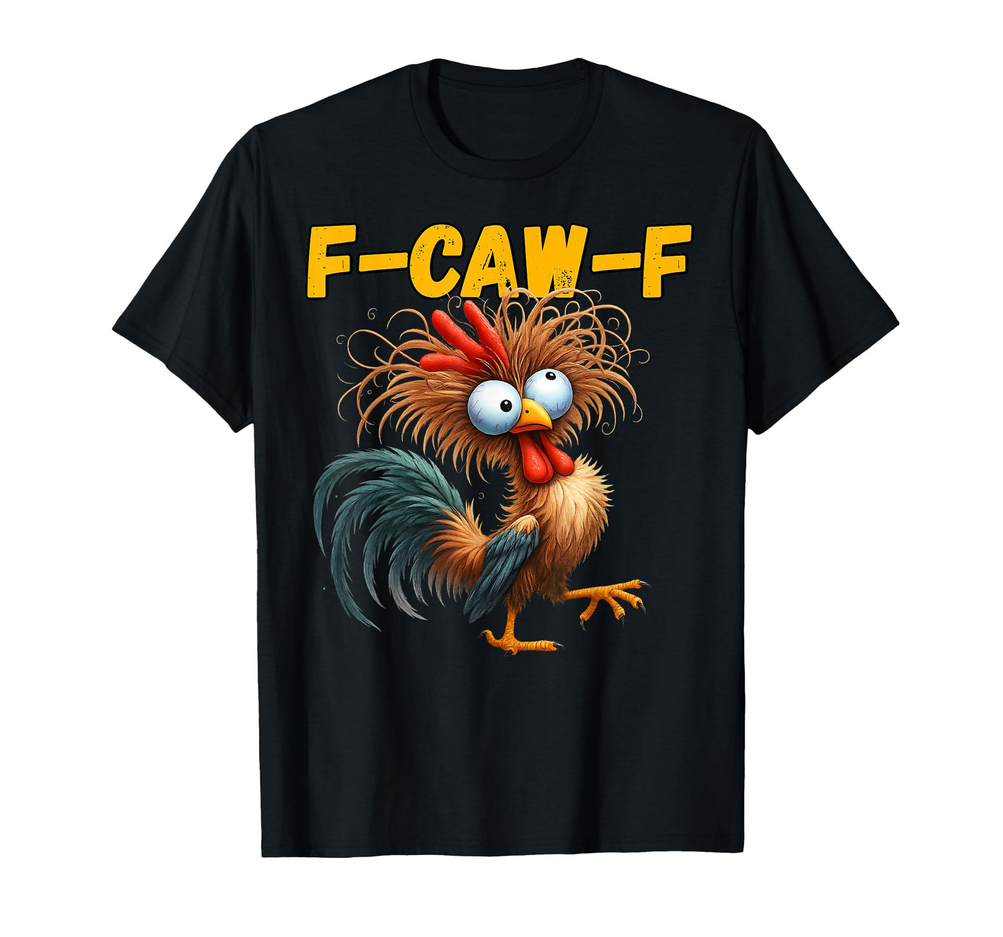 F-Caw-F Funny Chicken Humor F-Caw-F Quote Rooster Meme T-Shirt