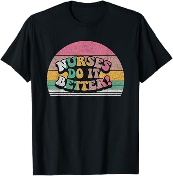 Vintage Retro Nurses Do It Better Appreciation Week T-Shirt
