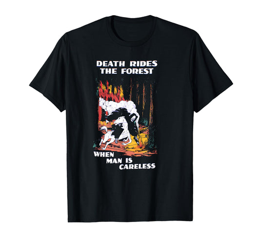 DEATH RIDES THE FOREST WHEN MAN IS CARELESS Funny design T-Shirt