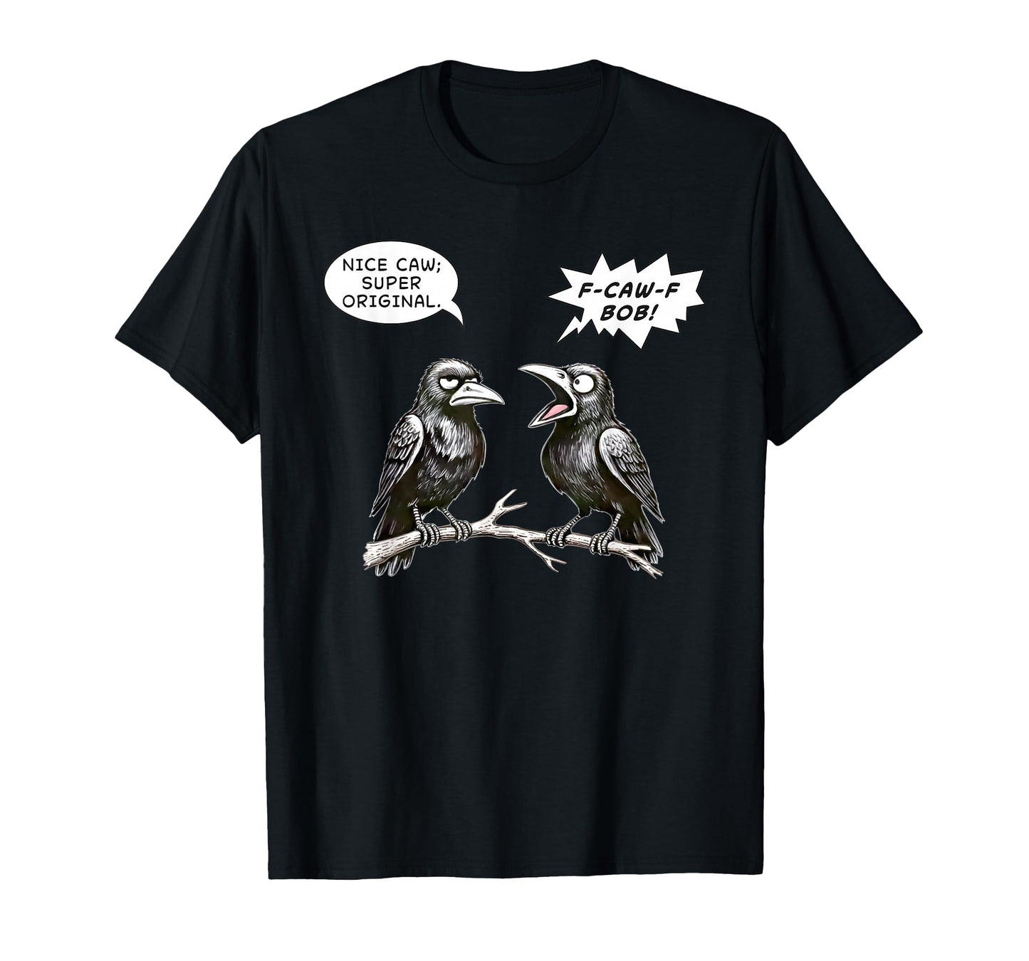 Black Crow F-CAW-F Sarcastic Cartoon Crows Adult Humor Funny T-Shirt
