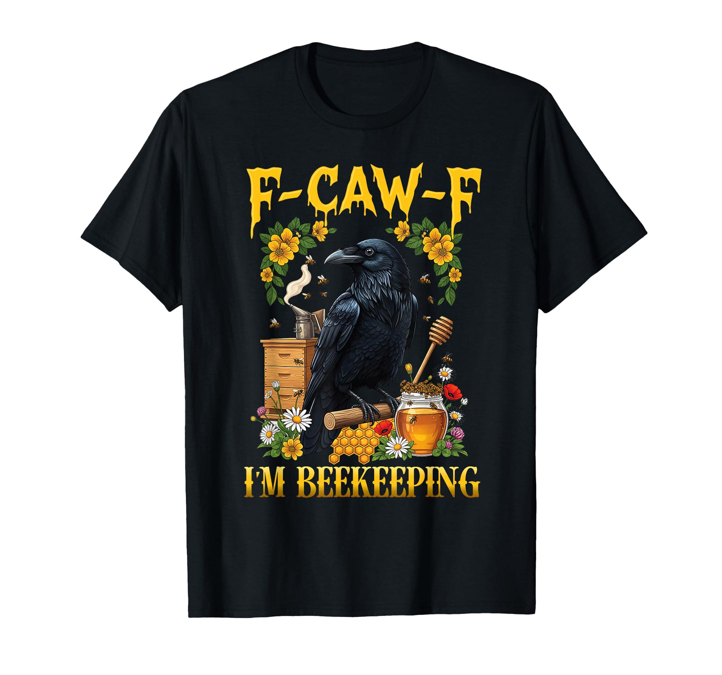 F-Caw-F Black Crow Funny Raven Saying for Beekeeping T-Shirt