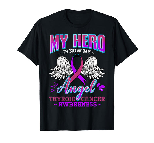 My Hero Is Now My Angel Thyroid Cancer Carcinoma Gift Idea T-Shirt