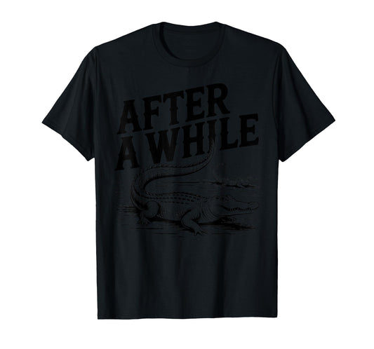 After a While Crocodile T-Shirt