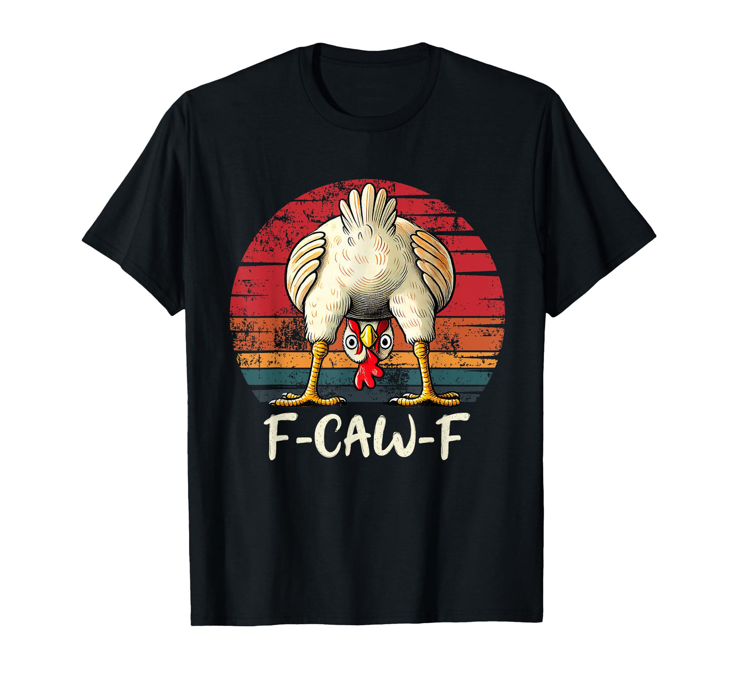 F-Caw-F Funny Chicken Humor Quote Rooster Meme T-Shirt