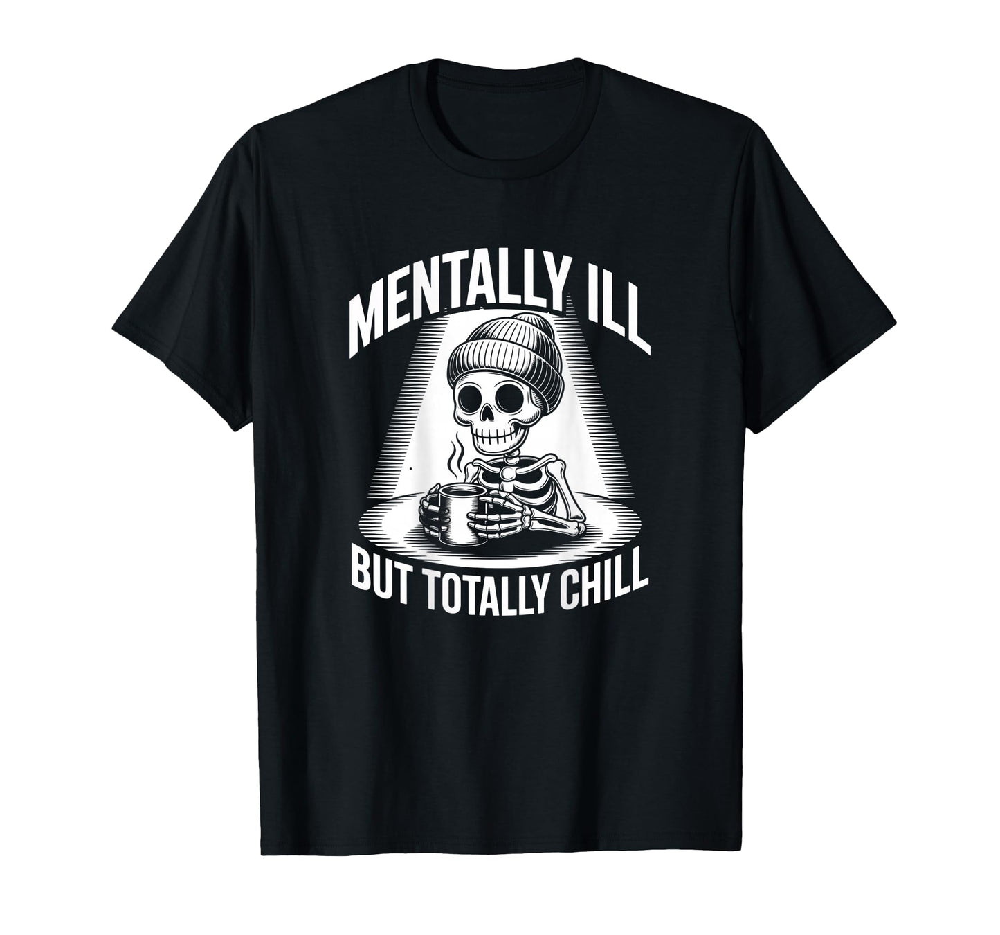 Backprinted Skeleton Mentally Ill Quote Mentally Ill Meaning T-Shirt