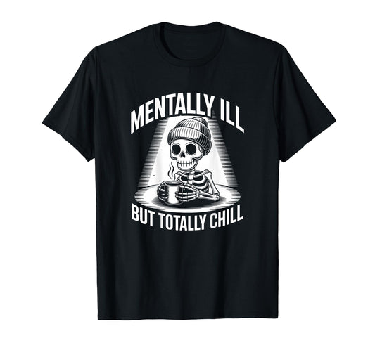 Backprinted Skeleton Mentally Ill Quote Mentally Ill Meaning T-Shirt