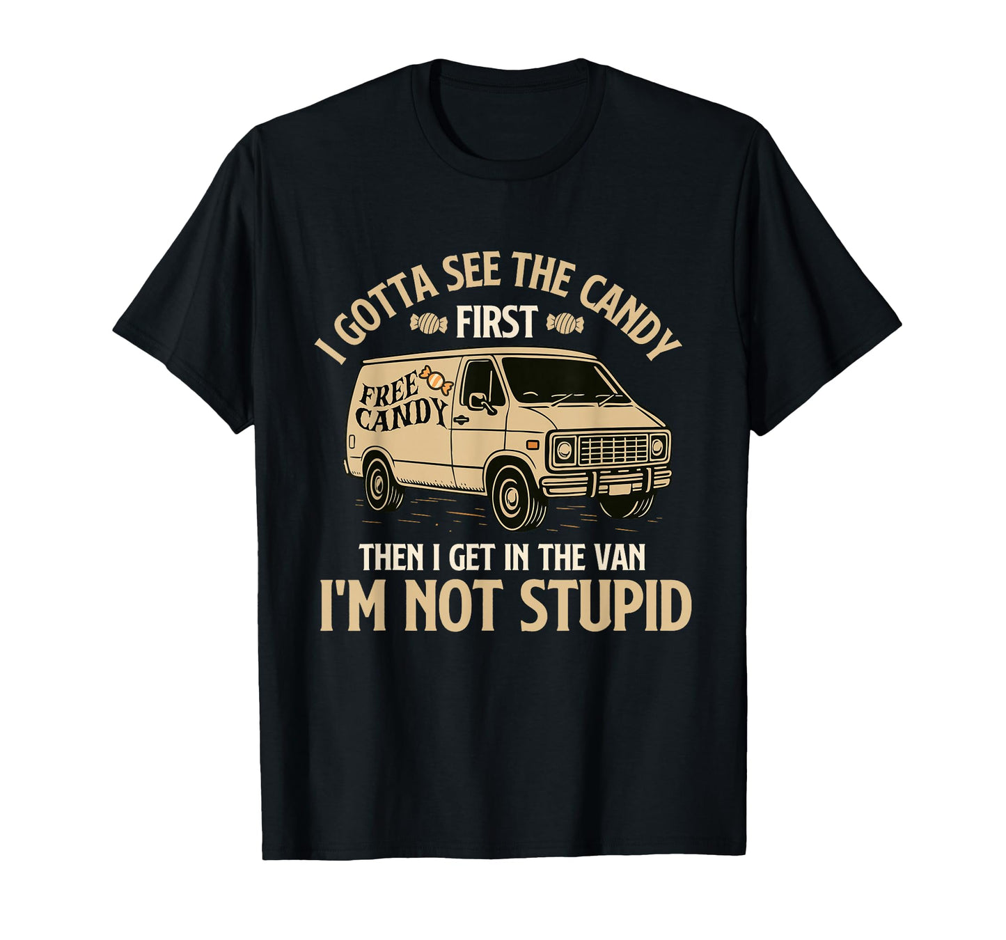 I Gotta See The Candy First - Spooky Creepy Halloween Humor T-Shirt