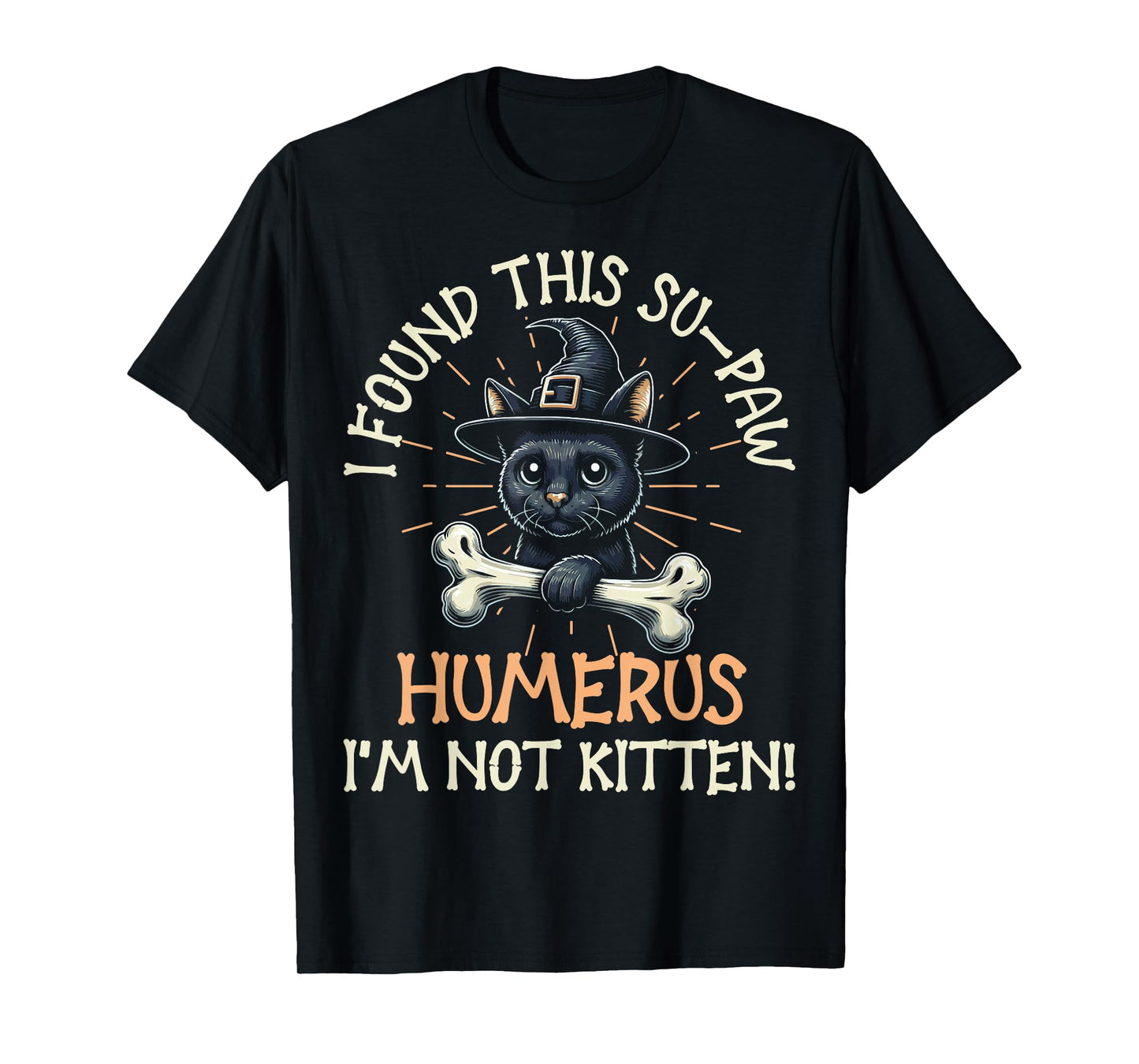 I Found This Su-Paw Humerus I'm Not Kitten - Cat Halloween T-Shirt