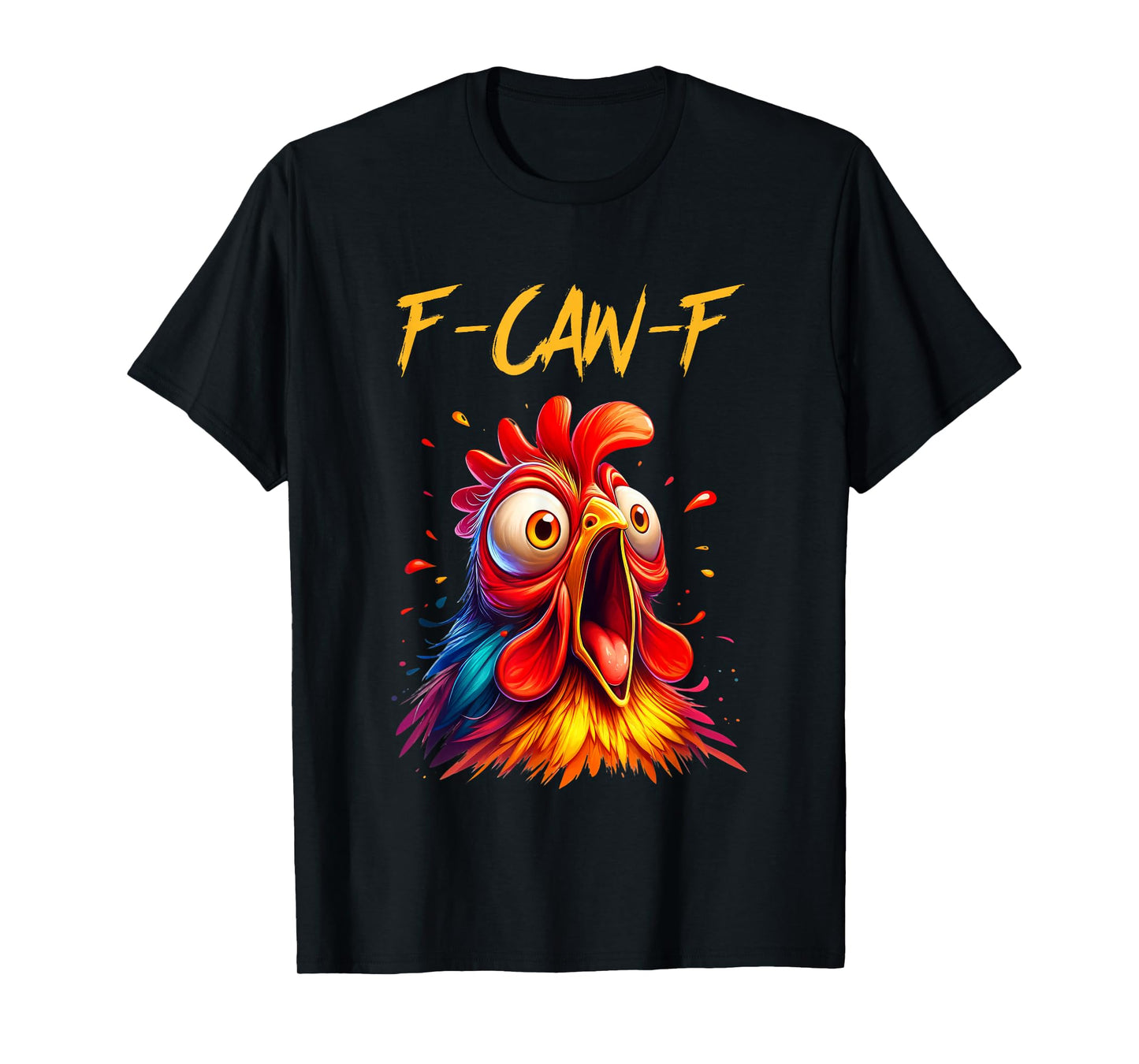 F-Caw-F Rooster Chicken T-Shirt T-Shirt