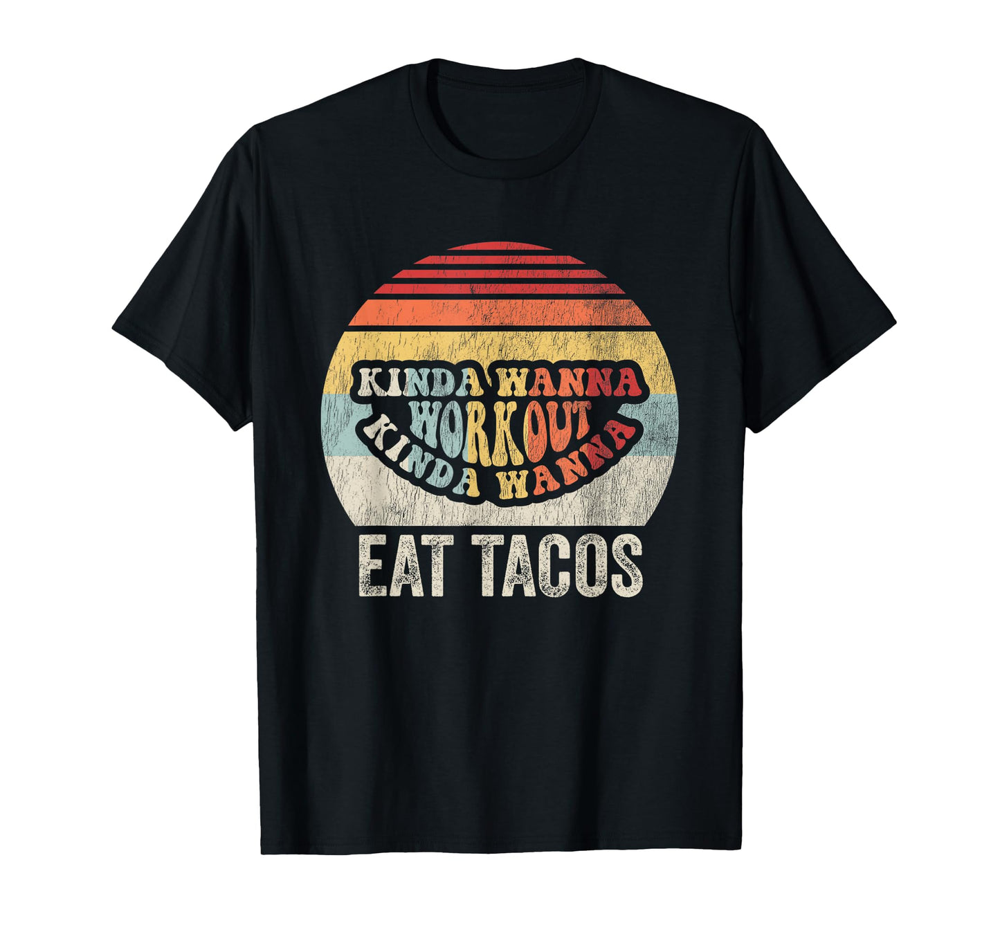 Kinda Wanna Workout Kinda Wanna Eat Tacos T-Shirt