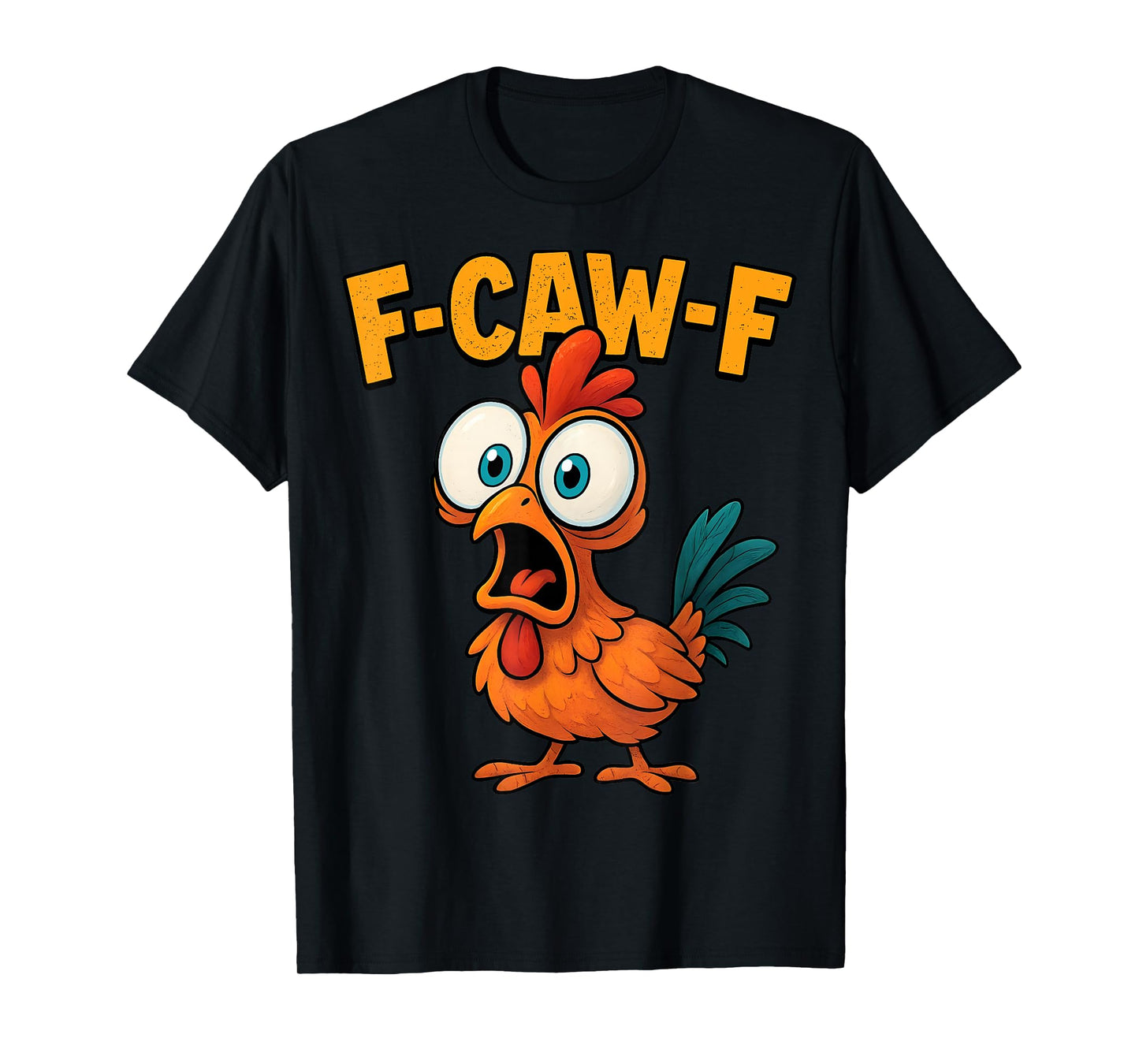 F-Caw-F Funny Chicken Humor F-Caw-F Quote Rooster Meme T-Shirt