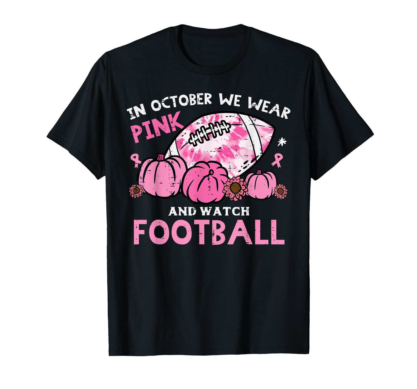 October We Wear Pink Watch Football Support Men Women Kids T-Shirt