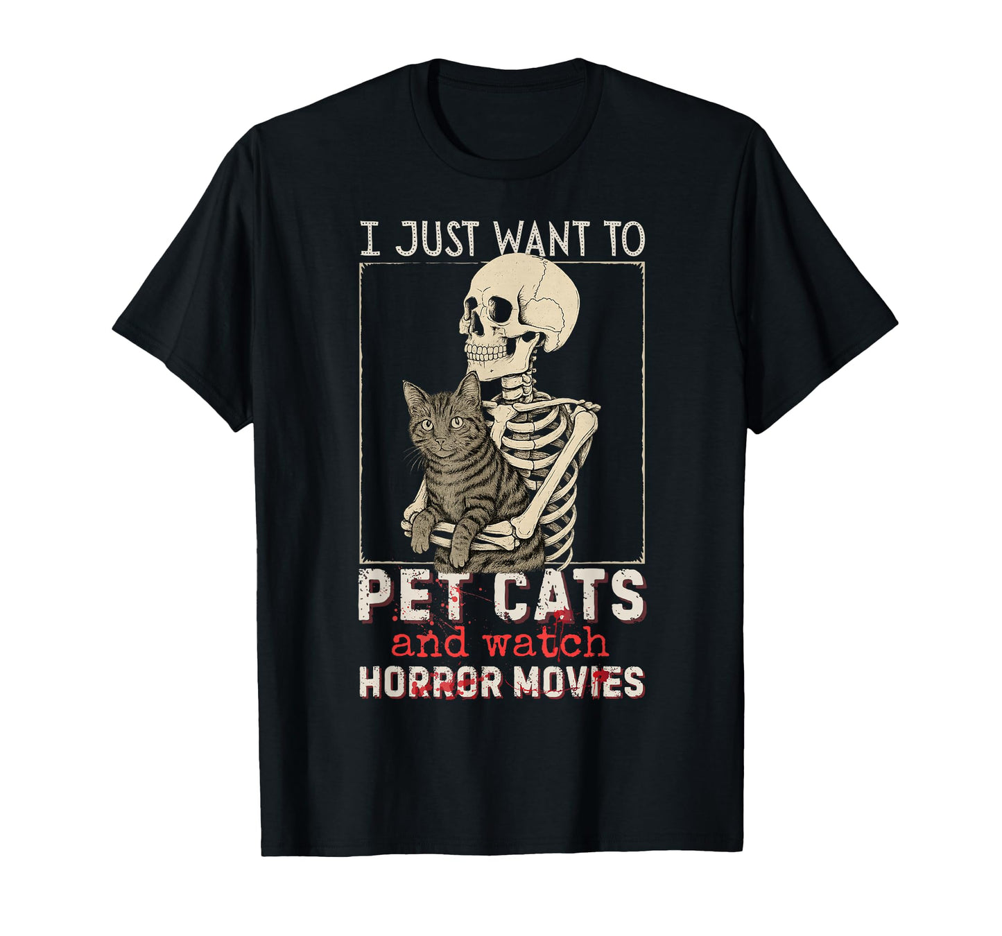 Halloween I Just Want to Pet Cats and Watch Horror Movies T-Shirt