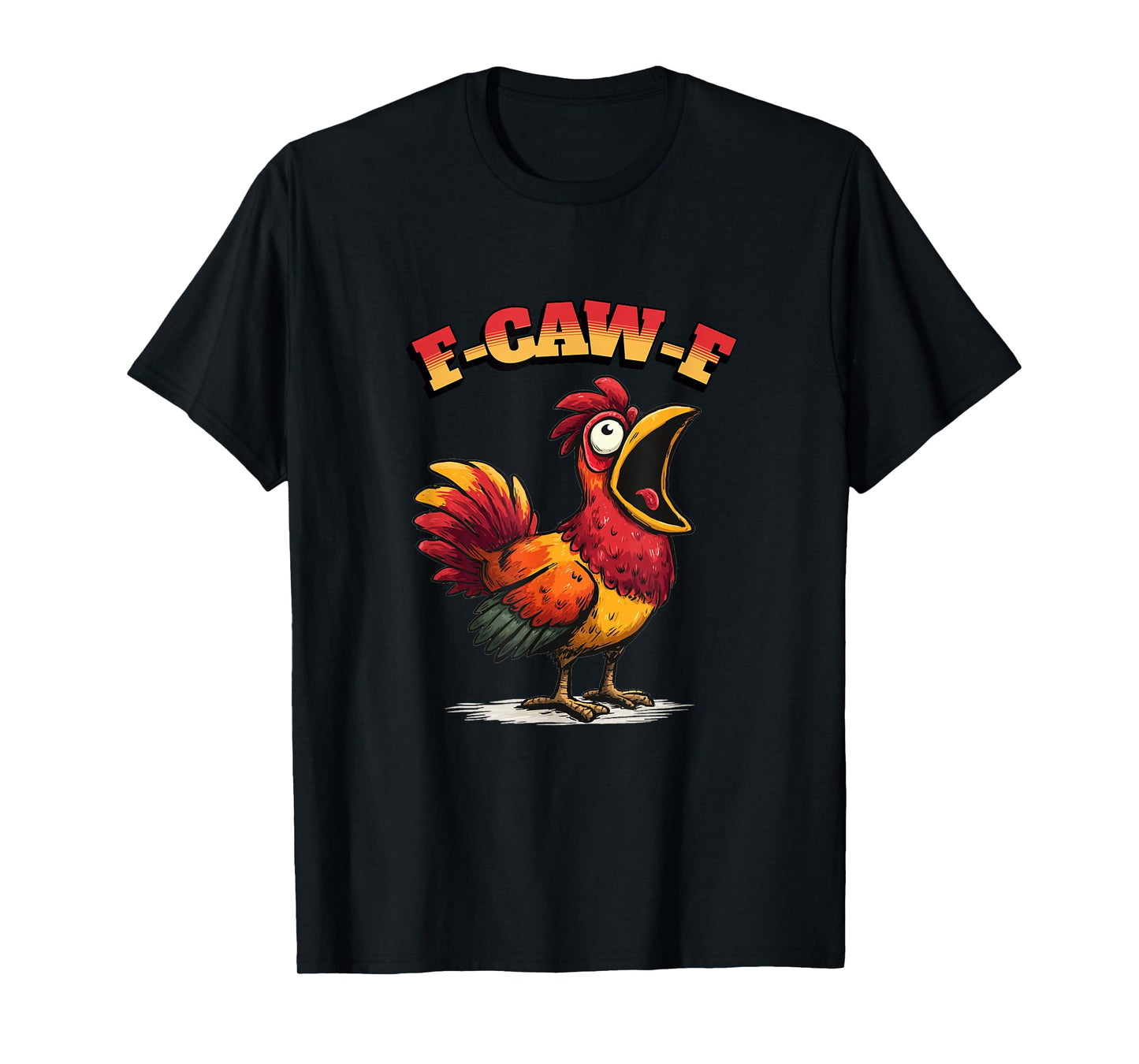 Funny Chicken Humor. F-Caw-F T-Shirt