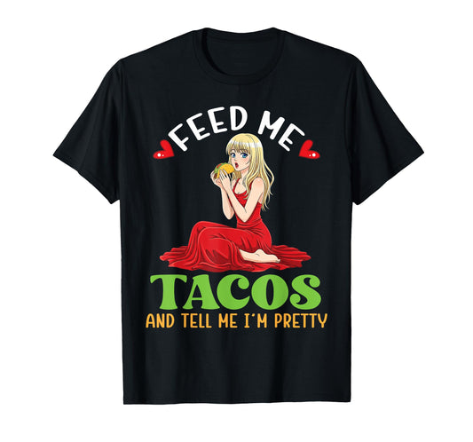 Cute Girl Eating Taco Feed Me Tacos and Tell Me I’m Pretty T-Shirt
