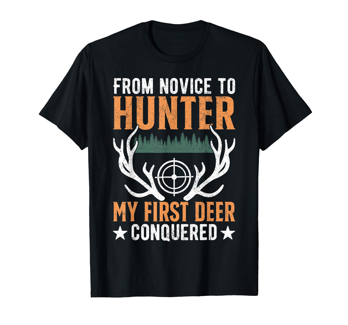 From Novice To Hunter My First Deer Conquered Deer Forest T-Shirt