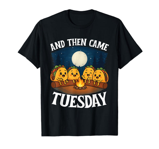 and Then Came Tuesday - Taco Lover Mexican Cinco de Mayo T-Shirt