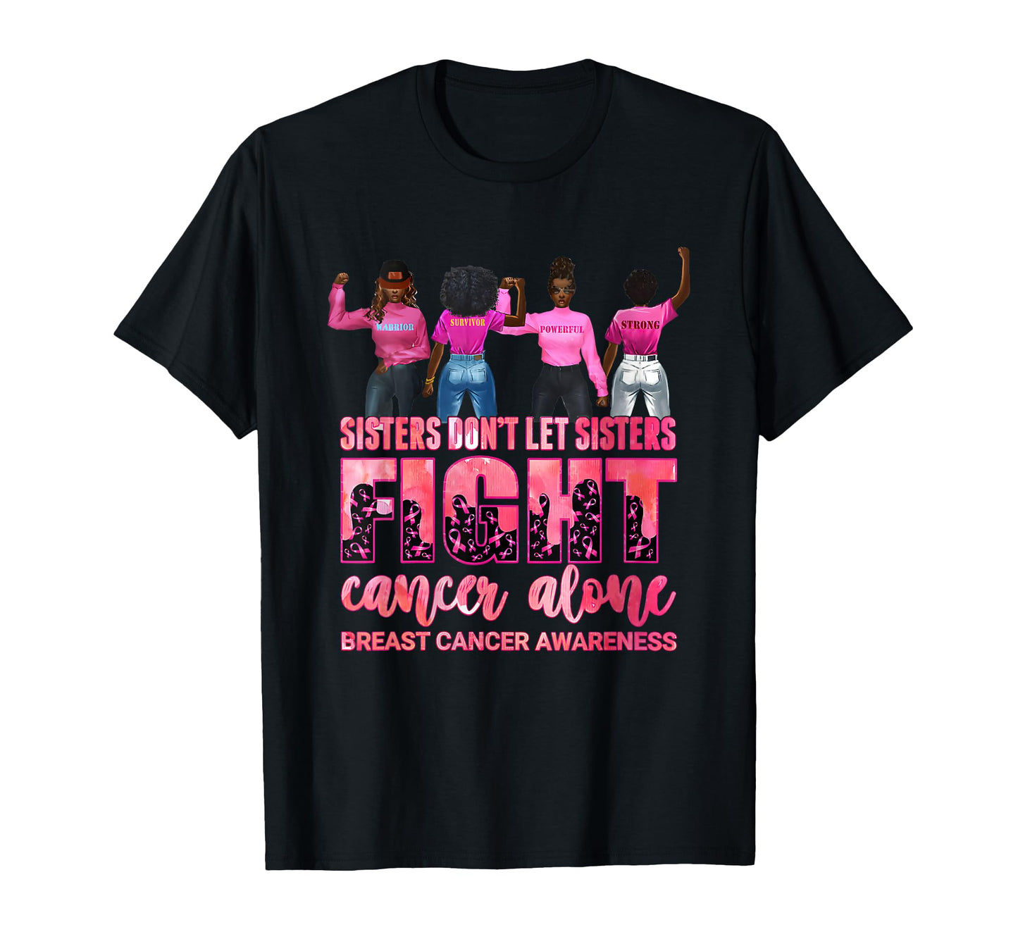 Sisters Don’t Let Sisters Fight Cancer Alone Breast Cancer T-Shirt
