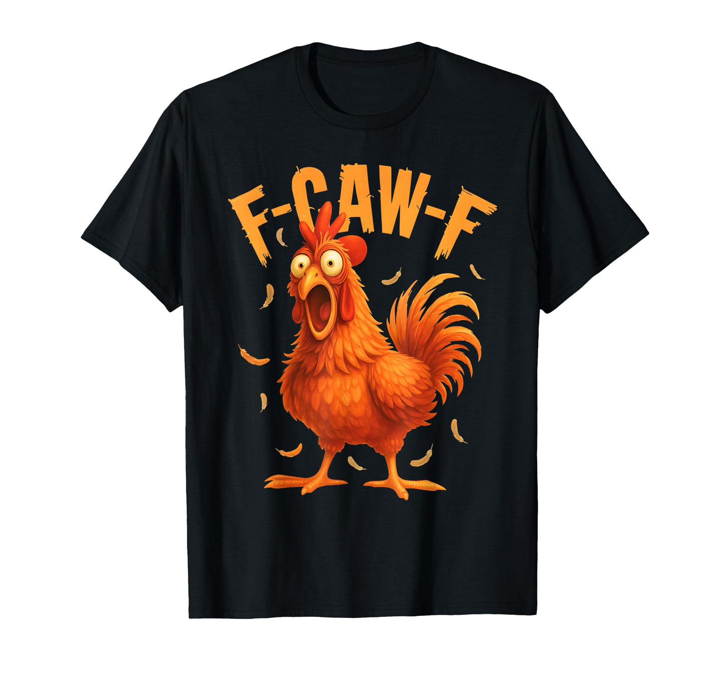 Funny F-Caw-F Rooster Chicken Loud Farmyard Humor T-Shirt