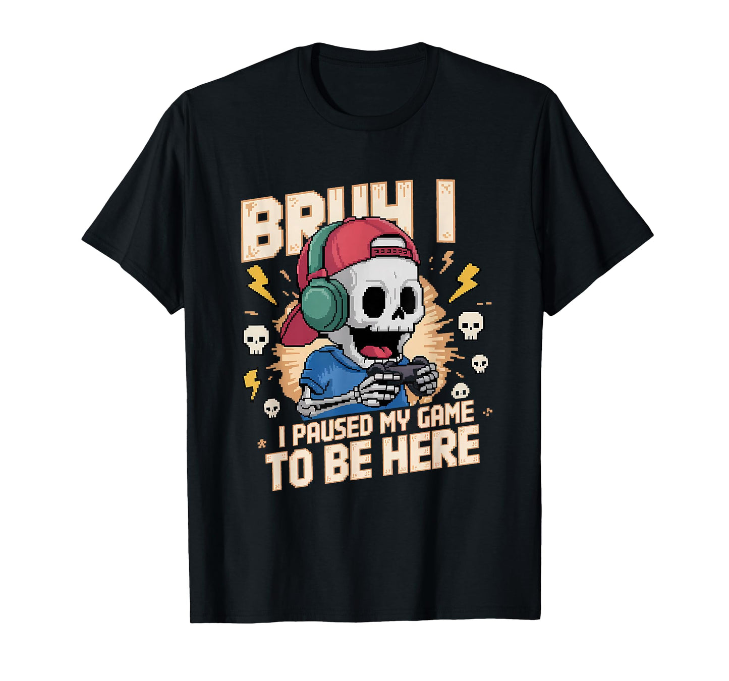 Funny Skeleton Gamer Gaming Bruh I Paused My Game Halloween T-Shirt