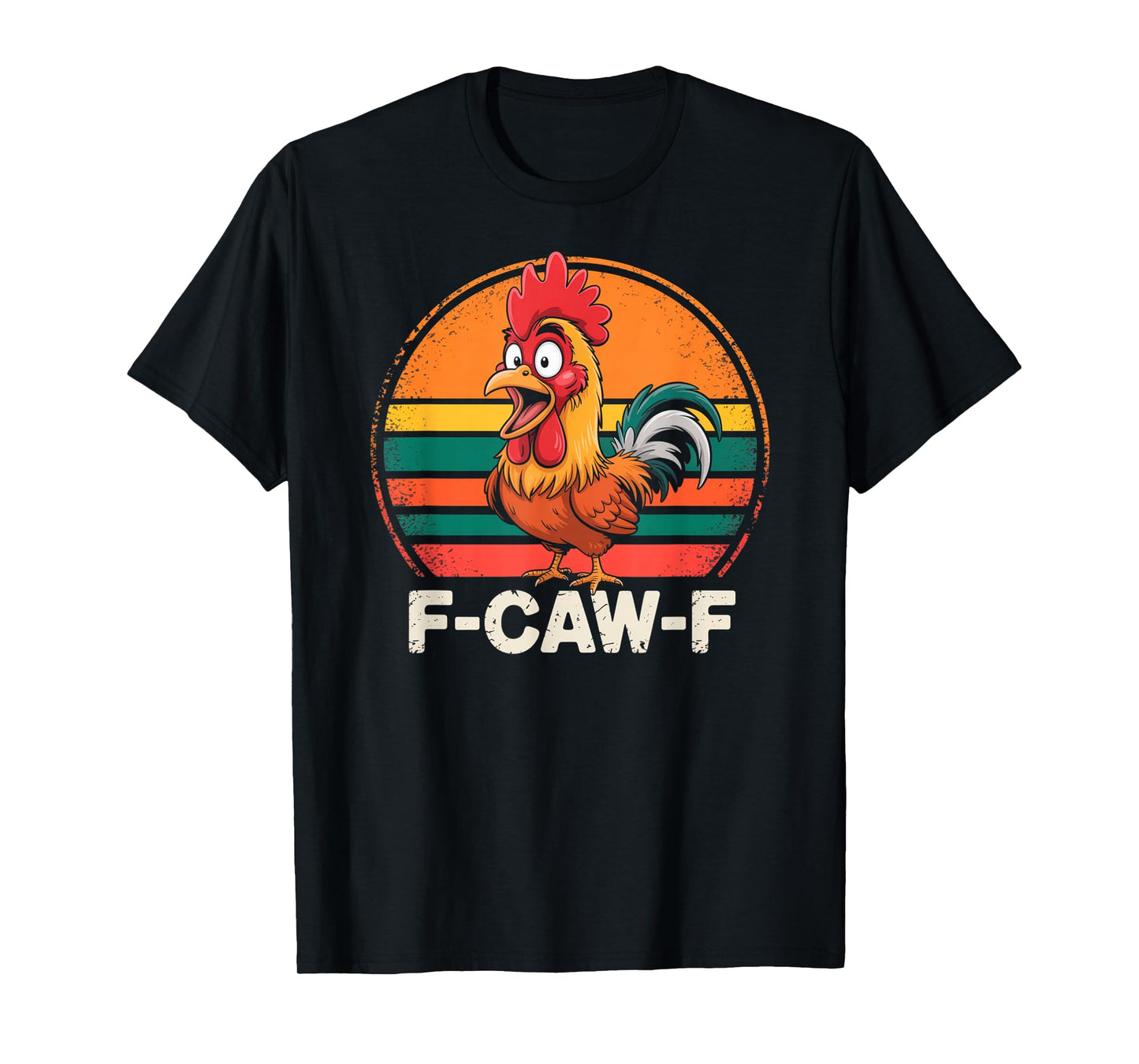 F-Caw-F Funny Chicken Humor f caw Funny Chicken Humor Quote T-Shirt