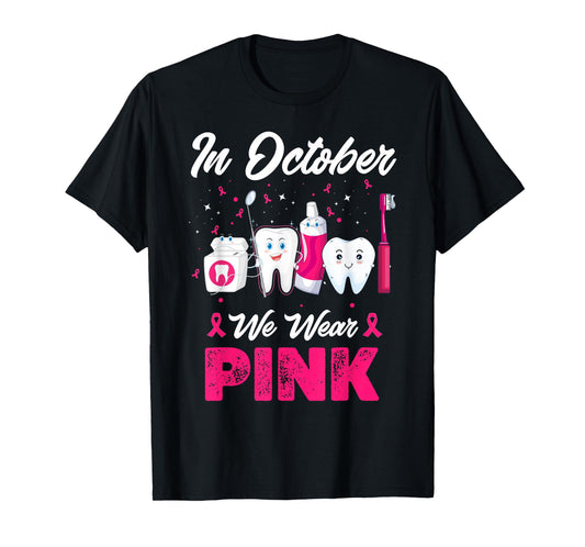 In October Wear Pink Breast Cancer Awareness Dentist Dental T-Shirt