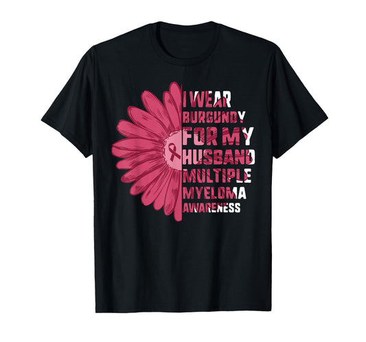 Multiple Myeloma Awareness I Wear Burgundy For My Husband T-Shirt