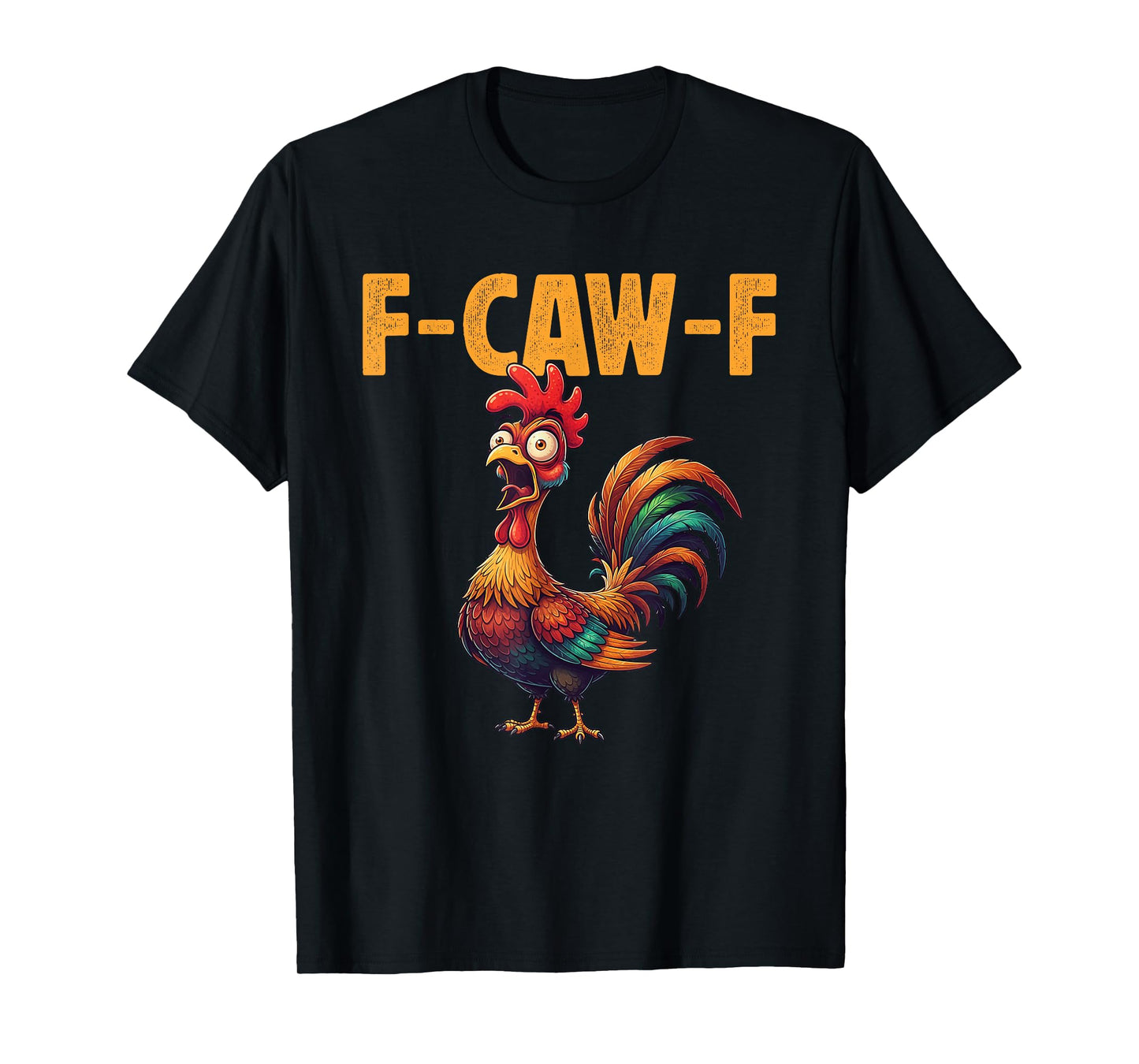 F-Caw-F Funny Chicken Humor Farm Rooster Meme Bird Lovers T-Shirt