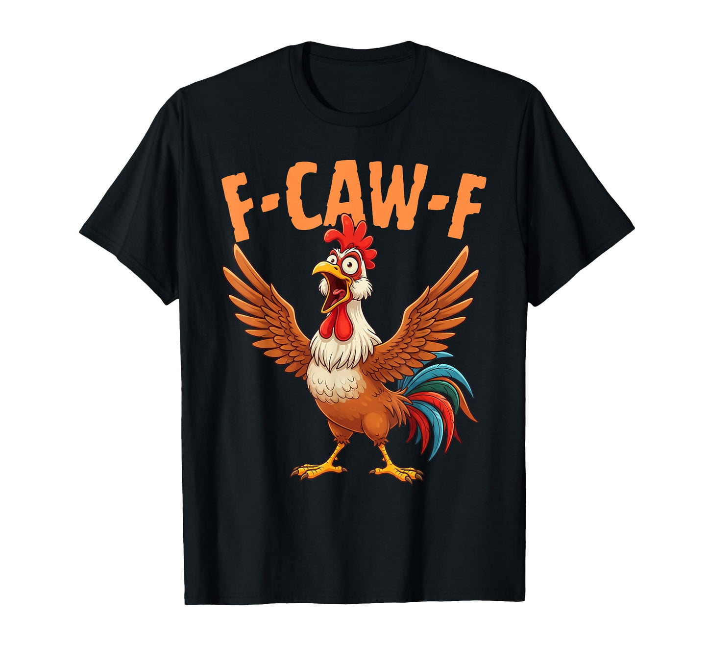 Funny F-Caw-F Rooster FCAWF Chicken Bird Hilarious Meme T-Shirt