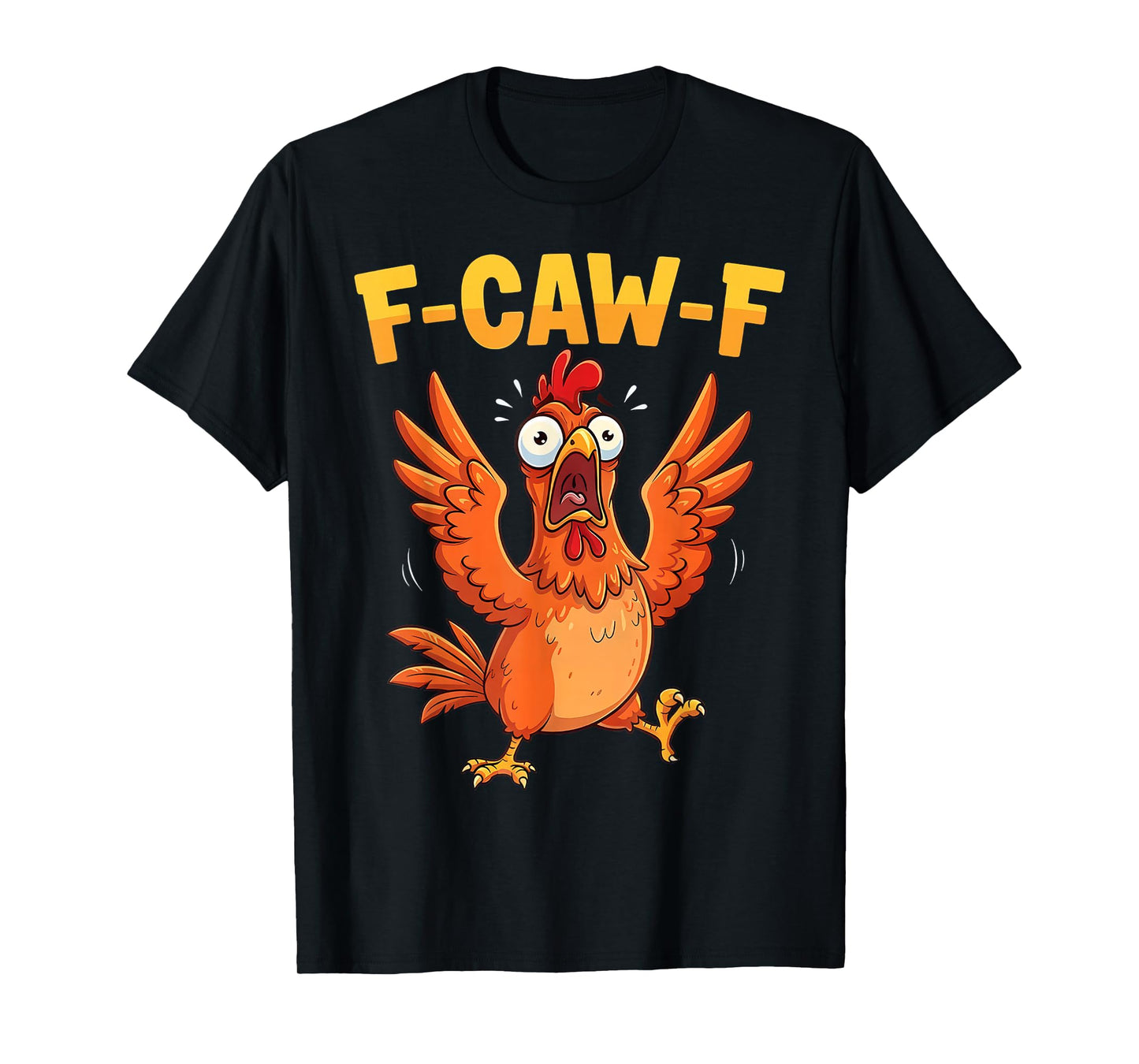 Funny F-Caw-F Chicken FCAWF Humor Quote Rooster Meme T-Shirt