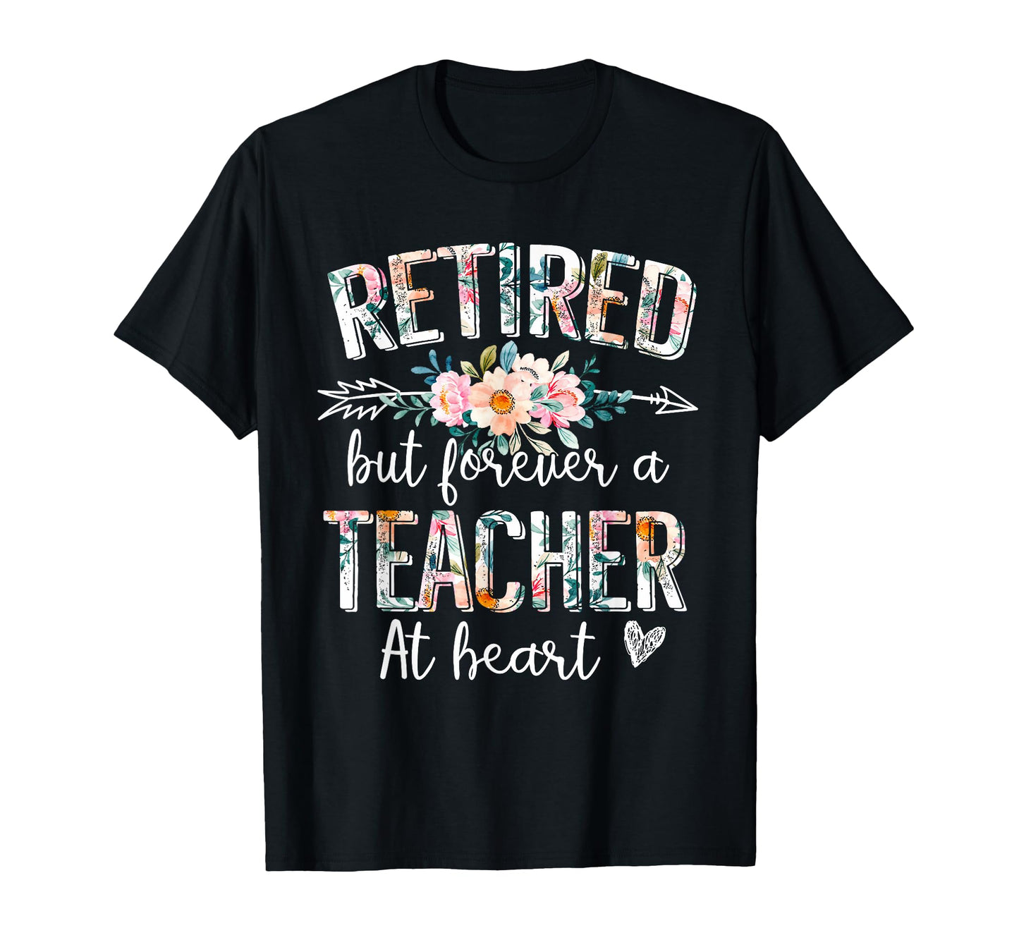 Retired But Forever A Teacher At Heart - Teacher Retirement T-Shirt