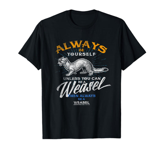 Always Be Weasel Stoat Funny Wildlife Animal Gifts T Shirt T-Shirt