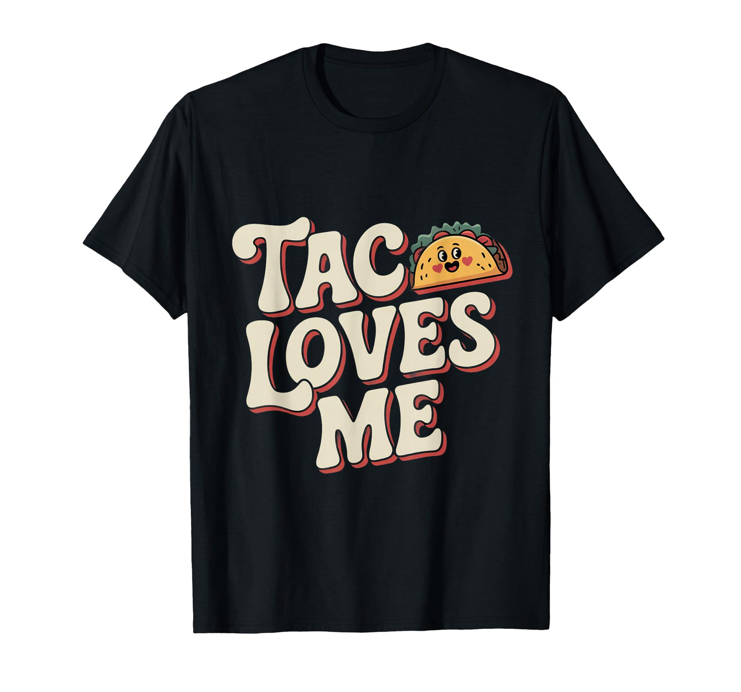 Funny Taco Memes Taco Loves Me Tacos Love Funny Taco Sayings T-Shirt