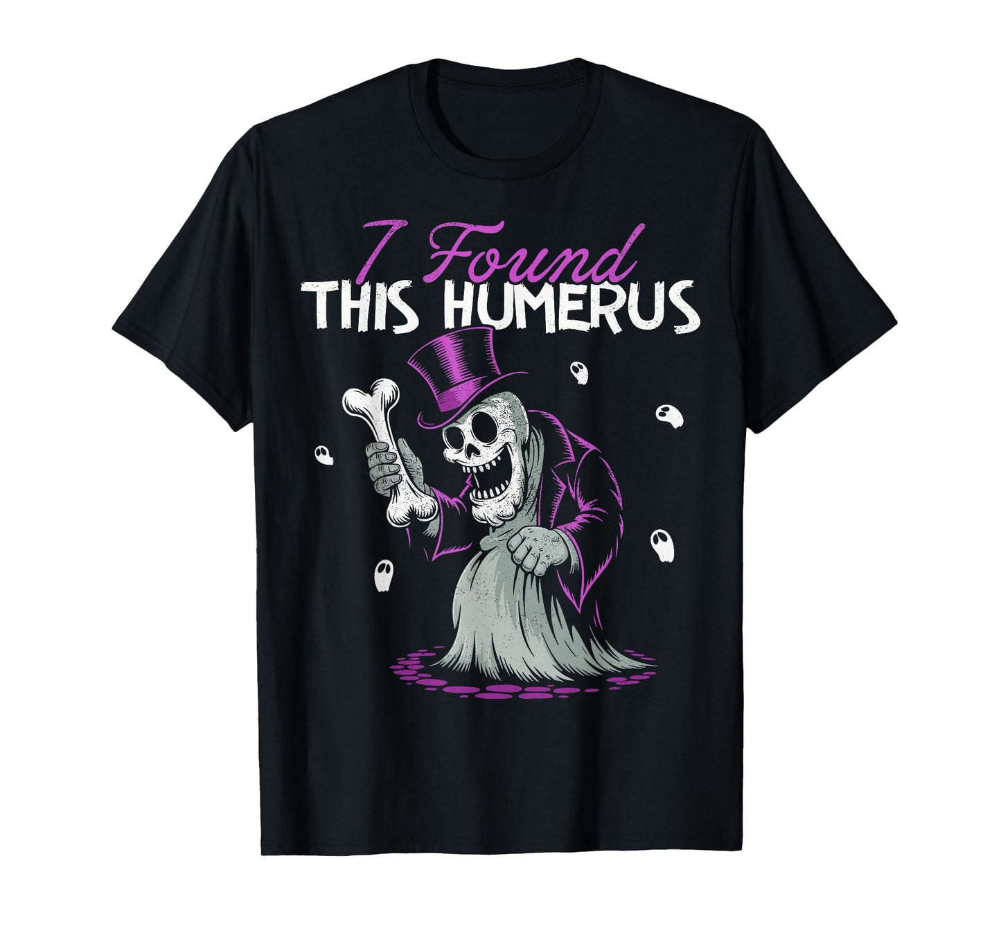 Halloween Skeleton I Found This Humerus Funny Costume T-Shirt