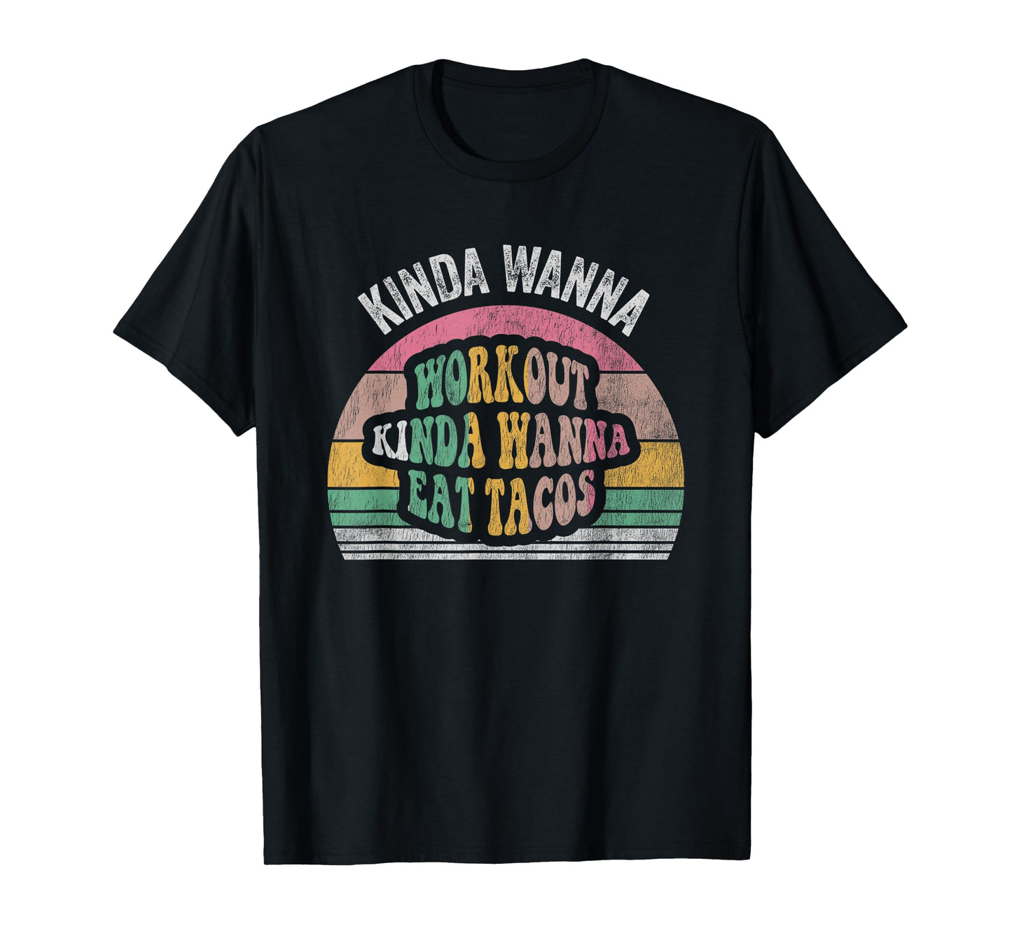 Kinda Wanna Workout Kinda Wanna Eat Tacos T-Shirt
