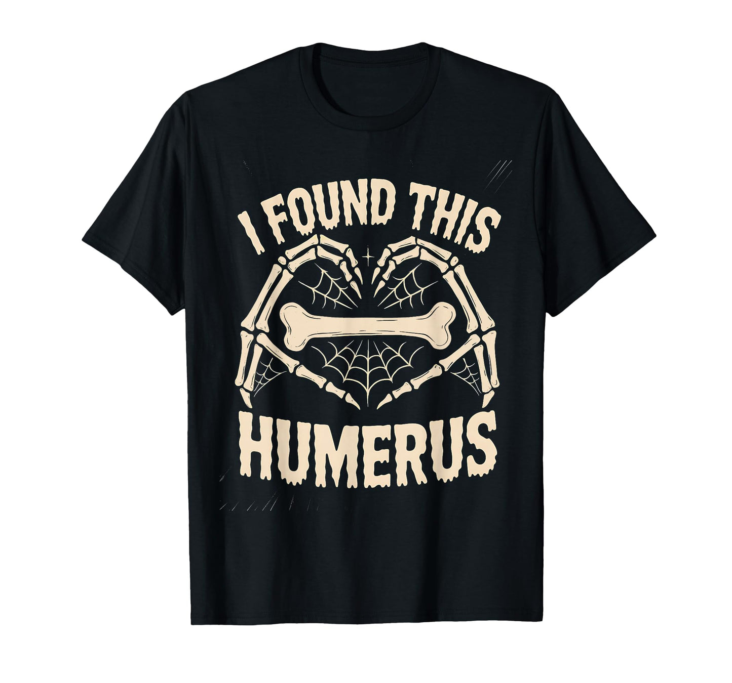 Funny I Found This Humerus Funny Skeleton Love T-Shirt