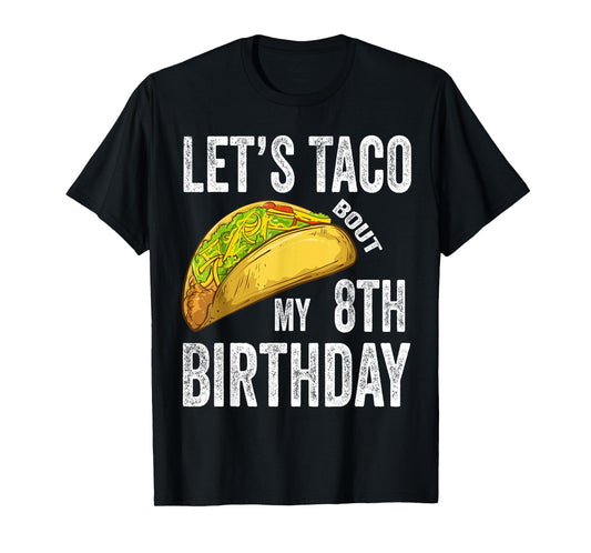 8 Year Old Let's Taco Bout My 8th Birthday Funny Taco Lover T-Shirt