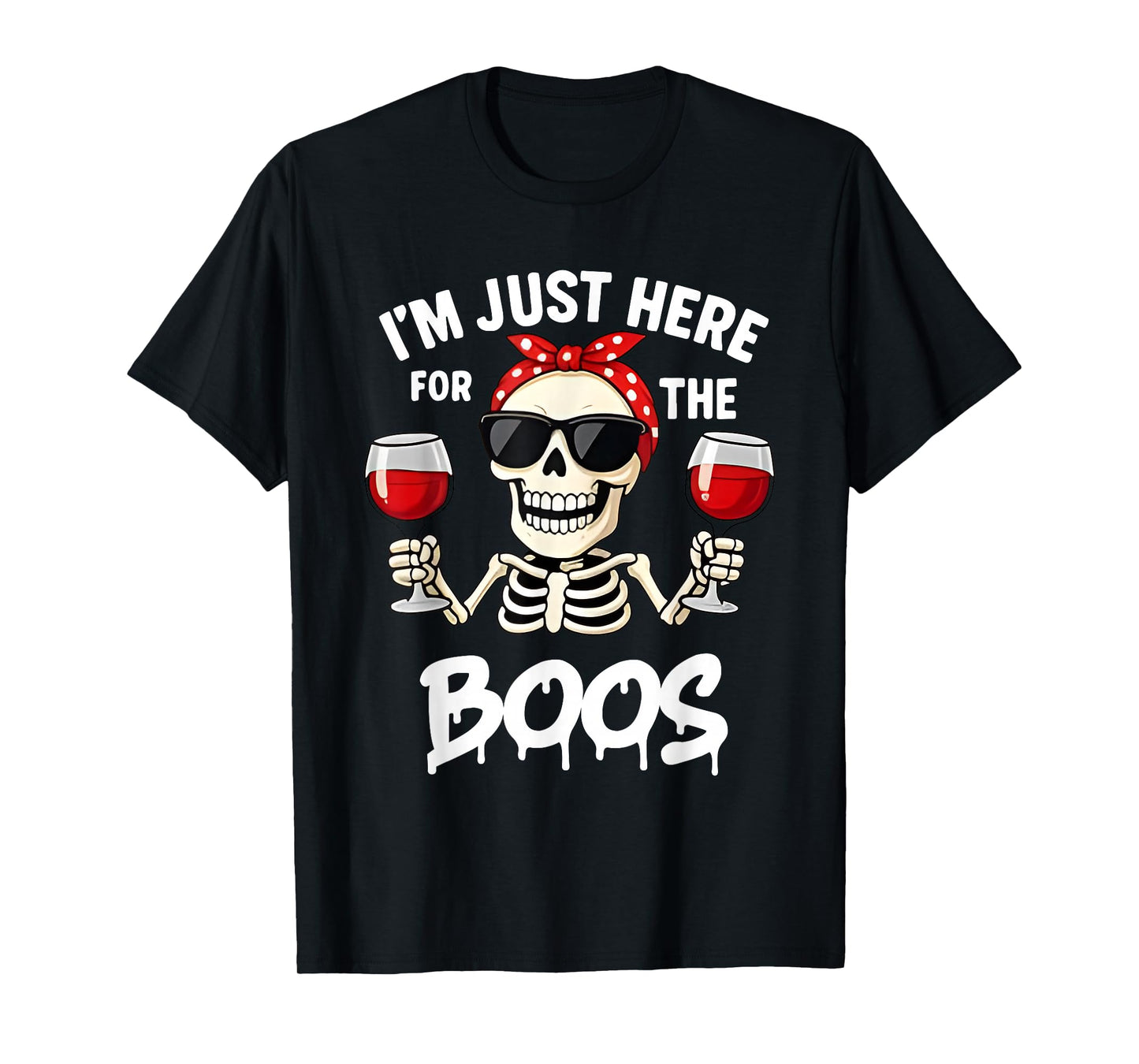 Funny Skeleton Halloween Women I'm Just Here for The Boos T-Shirt