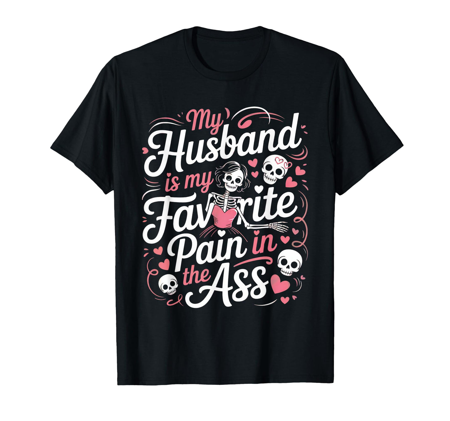 My Husband is My Favorite Pain in The Ass Skeleton Wife T-Shirt