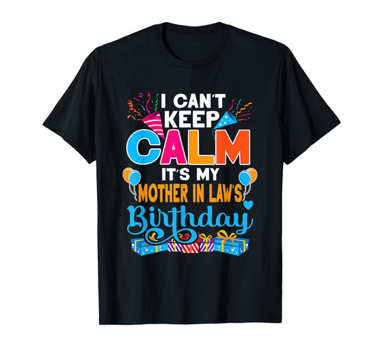 Cute I Can't Keep Calm It's My Mother In Law Birthday T-Shirt