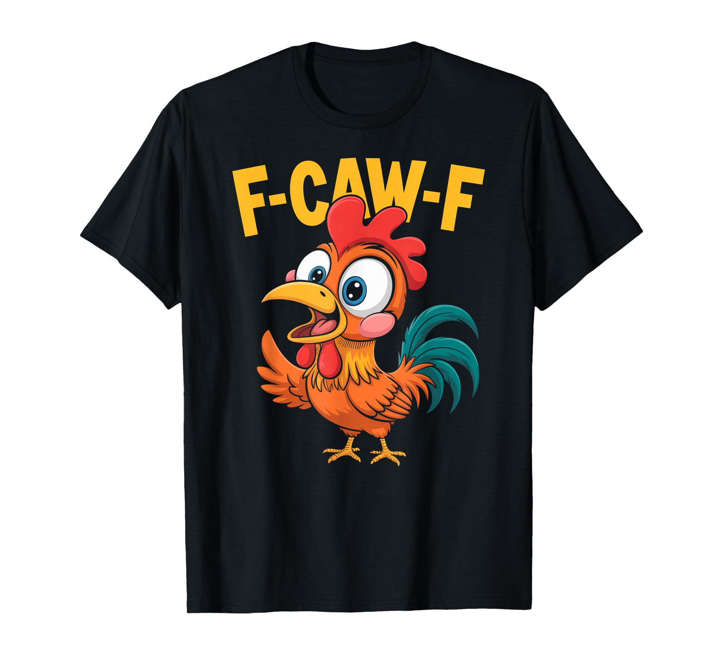 F-Caw-F Funny Chicken Humor T-Shirt