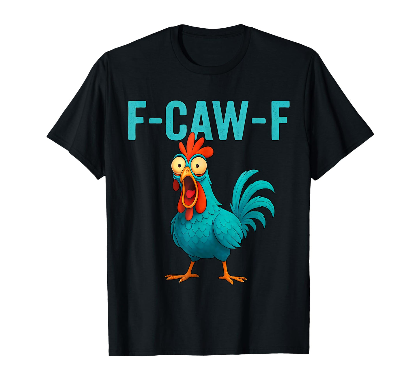 Humor F-Caw-F Chicken Crazy Rooster Meme Screaming Hen T-Shirt