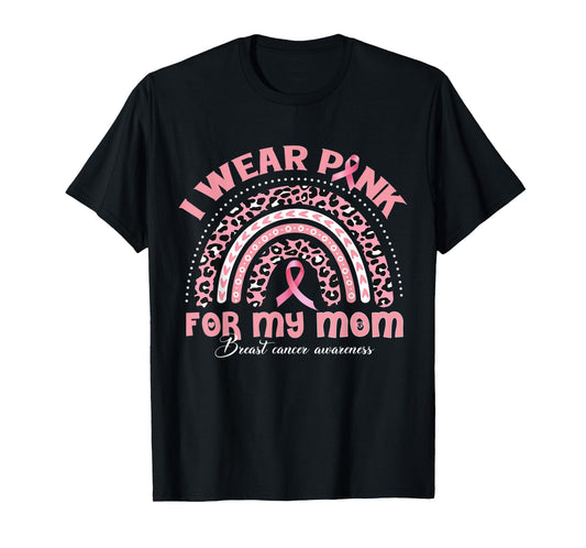I Wear Pink For My Mom Breast Cancer Awareness Rainbow T-Shirt