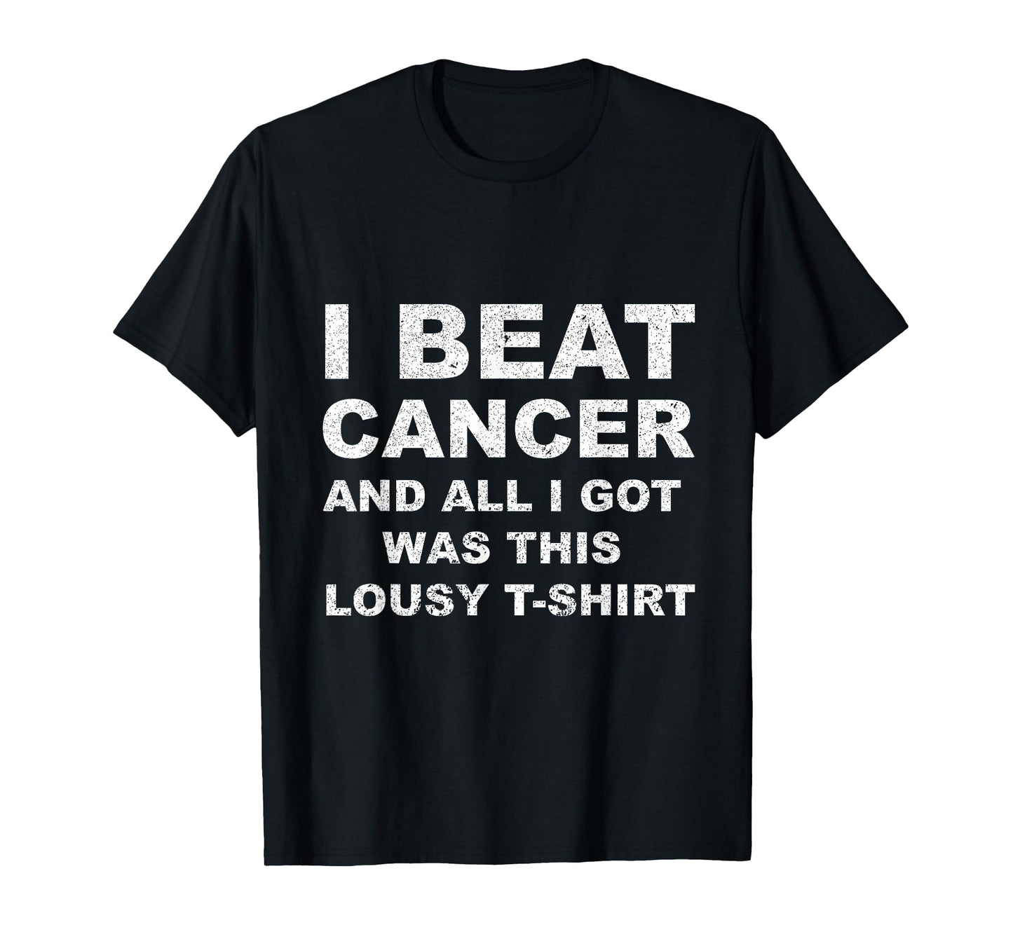 I Beat Cancer And All I Got Was This Lousy T-Shirt Cancer Aw T-Shirt