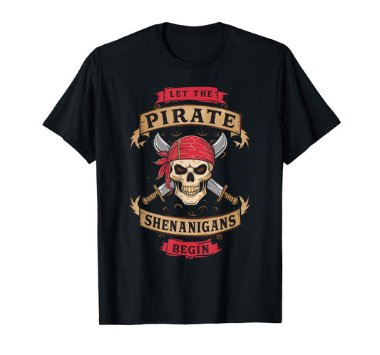 Let The Pirate Shenanigans Begin - Crossbones Freebooter T-Shirt