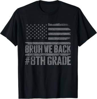 Bruh We Back 8th Grade Back To School American Usa Flag T-Shirt for Women Kids Men