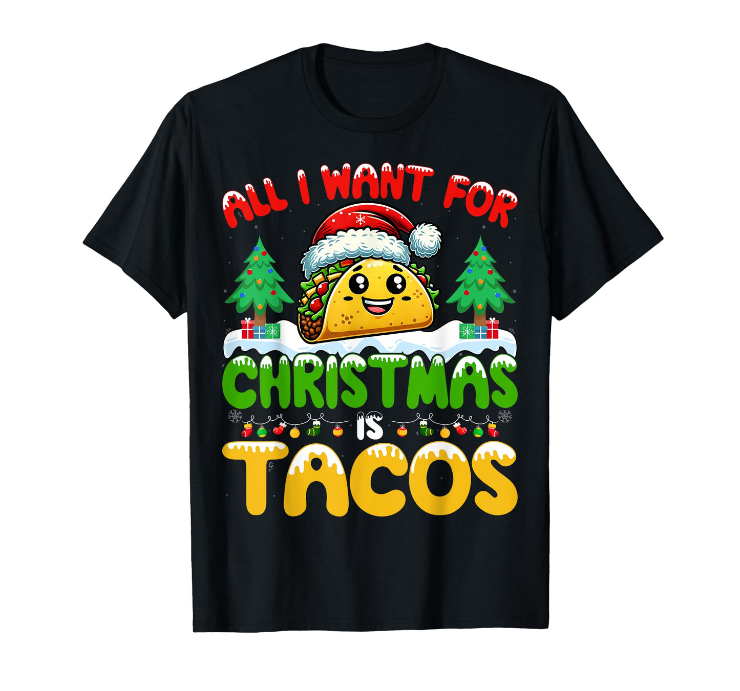 All I Want For Christmas Is Tacos Mexican Food Taco Lover T-Shirt